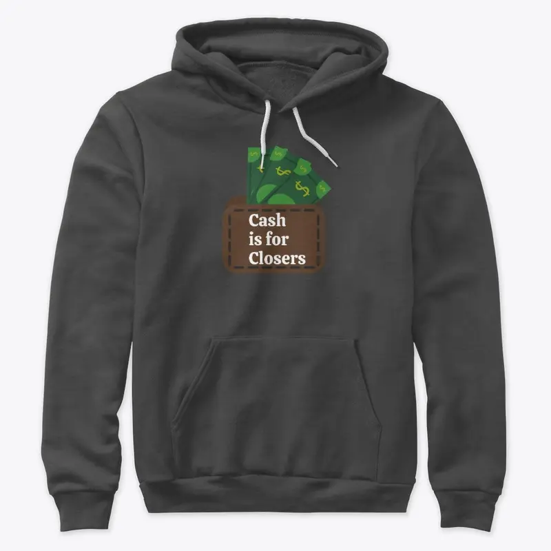 Cash is for Closers!