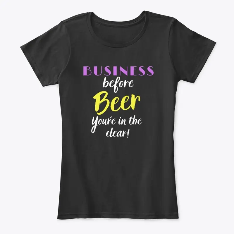 Business before Beer you´re in the Clear