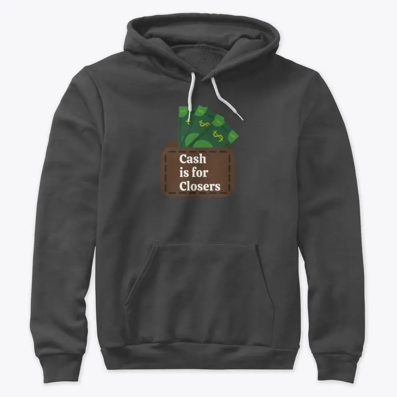 Cash is for Closers!