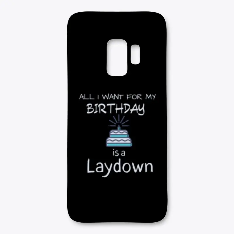 All I want for my birthday is a Laydown