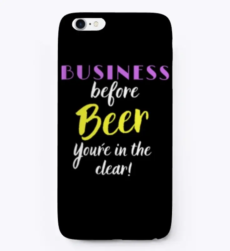 Business before Beer you´re in the Clear