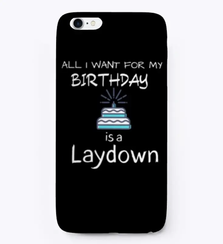 All I want for my birthday is a Laydown