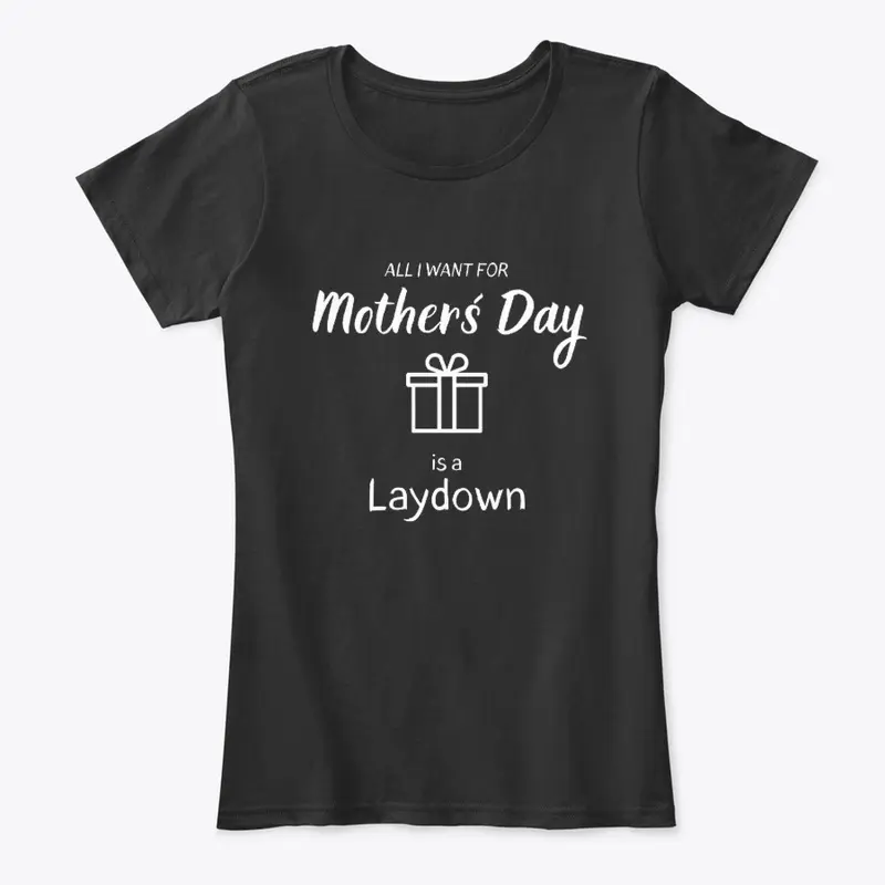 I want for my Mother´s Day a Laydown