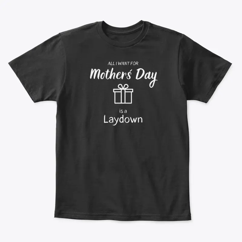 I want for my Mother´s Day a Laydown